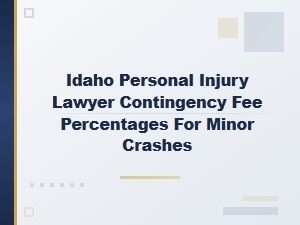 Idaho Injury Lawyer Contingency Fees for Minor Crashes