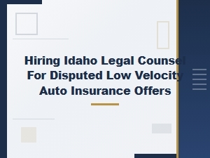 Hiring an Idaho Lawyer for Low Velocity Auto Claims