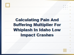 Calculating Pain and Suffering in Idaho Whiplash Claims